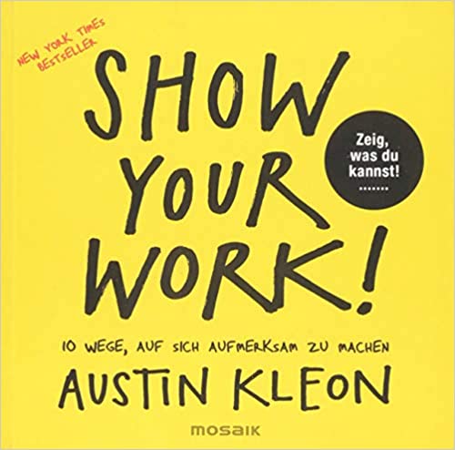 Austin Kleon: Show your work!